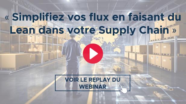 Replay — Simplifiez vos flux en faisant du Lean dans votre Supply Chain
